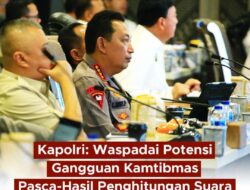 Kapolri:Waspadai Gangguan Kambtimas Pasca Hasil Penghitungan Suara