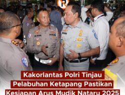 Kakorlantas Polri Tinjau Pelabuhan Ketapang Pastikan Kesiapan Arus Mudik 2025