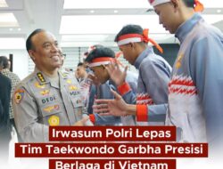 Irwarshum Polri Lepas Tim Taekwando Garbha Presisi Berlaga Di Vietnam